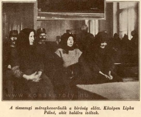 A tiszazugi méregkeverők a bíróság előtt. Középen Lipka Pálné, akit halálra ítéltek.